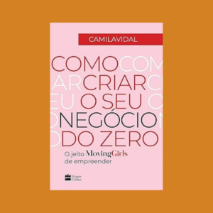 Como Criar o Seu Negócio do Zero - Moving Girls
